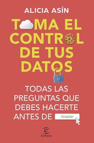 TOMA EL CONTROL DE TUS DATOS | 9788467072570 | ASÍN, ALICIA | Llibreria Drac - Llibreria d'Olot | Comprar llibres en català i castellà online