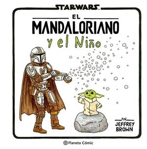 THE MANDALORIAN Y EL NIÑO | 9788411613736 | BROWN, JEFFREY | Llibreria Drac - Llibreria d'Olot | Comprar llibres en català i castellà online