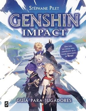 GENSHIN IMPACT. GUÍA PARA JUGADORES | 9788408286066 | PILET, STÉPHANE | Llibreria Drac - Librería de Olot | Comprar libros en catalán y castellano online