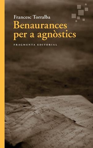 BENAURANCES PER A AGNÒSTICS | 9788410188075 | TORRALBA, FRANCESC | Llibreria Drac - Librería de Olot | Comprar libros en catalán y castellano online