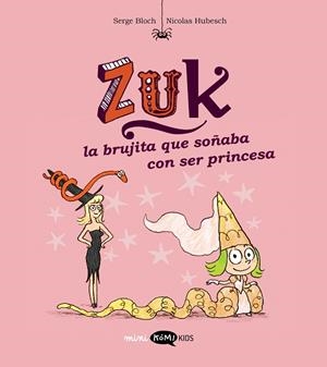 BRUJITA QUE SOÑABA CON SER PRINCESA, LA (ZUK VOL. 3) | 9788419183552 | BLOCH, SERGE | Llibreria Drac - Librería de Olot | Comprar libros en catalán y castellano online
