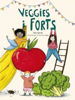 VEGGIES I FORTS | 9788418087356 | GARCÉS, SARA | Llibreria Drac - Librería de Olot | Comprar libros en catalán y castellano online