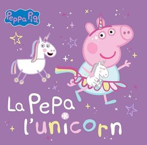 PEPA L'UNICORN, LA (PEPPA PIG) | 9788448867782 | HASBRO/EONE | Llibreria Drac - Llibreria d'Olot | Comprar llibres en català i castellà online