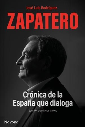 CRÓNICA DE LA ESPAÑA QUE DIALOGA | 9788419552563 | RODRÍGUEZ ZAPATERO, JOSÉ LUIS | Llibreria Drac - Librería de Olot | Comprar libros en catalán y castellano online