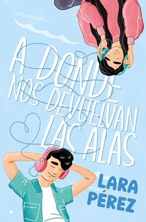 A DONDE NOS DEVUELVAN LAS ALAS | 9788419939265 | PÉREZ, LARA | Llibreria Drac - Librería de Olot | Comprar libros en catalán y castellano online