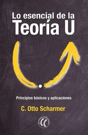 LO ESENCIAL DE LA TEORÍA U | 9788412757620 | SCHARMER, C. OTTO | Llibreria Drac - Llibreria d'Olot | Comprar llibres en català i castellà online