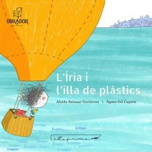 ÍRIA I L'ILLA DELS PLÀSTICS, L' | 9788412702859 | SALAZAR, ALEIDA | Llibreria Drac - Librería de Olot | Comprar libros en catalán y castellano online
