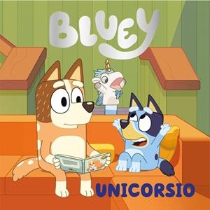 UNICORSIO (EDICIÓN EN ESPAÑOL) (BLUEY. UN CUENTO) | 9788448867874 | BLUEY | Llibreria Drac - Llibreria d'Olot | Comprar llibres en català i castellà online