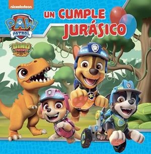 CUMPLE JURÁSICO, UN (PAW PATROL | PATRULLA CANINA. UN CUENTO) | 9788448867850 | NICKELODEON | Llibreria Drac - Llibreria d'Olot | Comprar llibres en català i castellà online