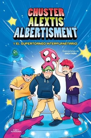 SUPERTORNEO INTERPLANETARIO DE BROMAS, EL (CHUSTER ALEXTIS ALBERTISMENT) | 9788419688057 | ALBERTISMENT; ALEXTIS; CHUSTER | Llibreria Drac - Librería de Olot | Comprar libros en catalán y castellano online