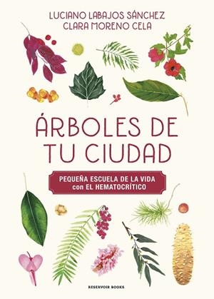 ÁRBOLES DE TU CIUDAD (PEQUEÑA ESCUELA DE LA VIDA CON EL HEMATOCRÍTICO) | 9788419940483 | LABAJOS, LUCIANO; MORENO, KLARI; EL HEMATOCRÍTICO | Llibreria Drac - Llibreria d'Olot | Comprar llibres en català i castellà online