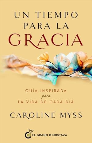 UN TIEMPO PARA LA GRACIA | 9788412797442 | MYSS, CAROLINE | Llibreria Drac - Llibreria d'Olot | Comprar llibres en català i castellà online