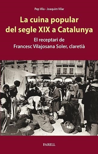CUINA POPULAR DEL SEGLE XIX A CATALUNYA, LA. EL RECEPTARI DE FRANCESC VILAJOSANA | 9788417116781 | VILA, PEP; VILAR, JOAQUIM | Llibreria Drac - Llibreria d'Olot | Comprar llibres en català i castellà online