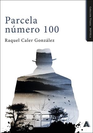 PARCELA NUMERO 100 | 9788410155312 | CALER GONZALEZ, RAQUEL | Llibreria Drac - Librería de Olot | Comprar libros en catalán y castellano online