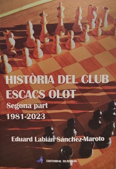 HISTÒRIA DEL CLUB ESCACS OLOT (SEGONA PART 1981-2023) | 9788409601530 | LABIÁN SÁNCHEZ-MAROTO, EDUARD | Llibreria Drac - Librería de Olot | Comprar libros en catalán y castellano online