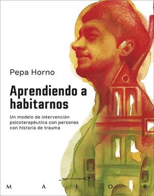 APRENDIENDO A HABITARNOS. UN MODELO DE INTERVENCIÓN PSICOTERAPÉUTICA CON PERSONA | 9788433032294 | HORNO, PEPA | Llibreria Drac - Llibreria d'Olot | Comprar llibres en català i castellà online