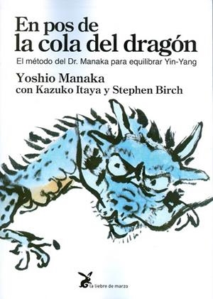 EN POS DE LA COLA DEL DRAGÓN: EL METODO DEL DR. MANAKA PARA EQUILIBRAR YIN-YANG | 9788492470396 | MANAKA, YOSHIO | Llibreria Drac - Librería de Olot | Comprar libros en catalán y castellano online