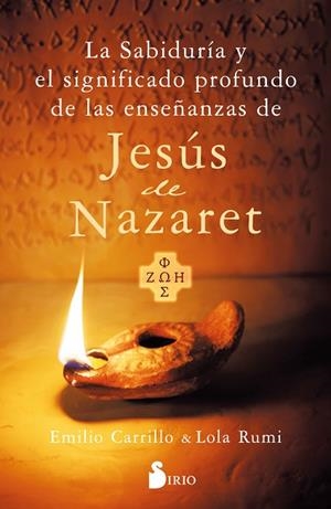 SABIDURÍA Y EL SIGNIFICADO PROFUNDO DE LAS ENSEÑANZAS DE JESÚS DE NAZARET | 9788419685605 | CARRILLO, EMILIO/RUMI, LOLA | Llibreria Drac - Librería de Olot | Comprar libros en catalán y castellano online