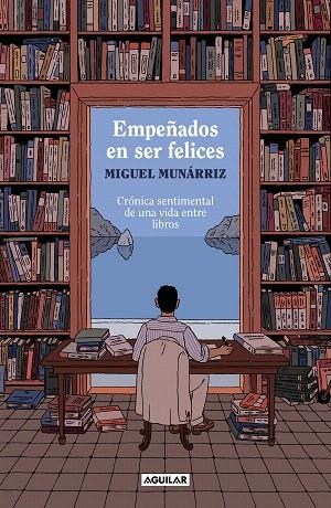 EMPEÑADOS EN SER FELICES | 9788403524378 | MUNÁRRIZ, MIGUEL | Llibreria Drac - Librería de Olot | Comprar libros en catalán y castellano online