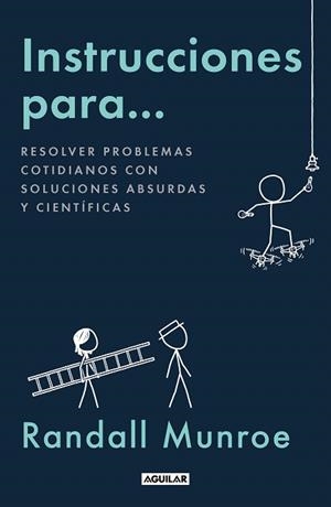 INSTRUCCIONES PARA… RESOLVER PROBLEMAS COTIDIANOS CON SOLUCIONES ABSURDAS Y CIENTIFICAS | 9788403524361 | MUNROE, RANDALL | Llibreria Drac - Librería de Olot | Comprar libros en catalán y castellano online