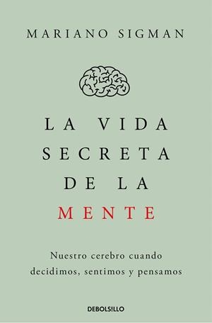 VIDA SECRETA DE LA MENTE, LA | 9788466374910 | SIGMAN, MARIANO | Llibreria Drac - Librería de Olot | Comprar libros en catalán y castellano online