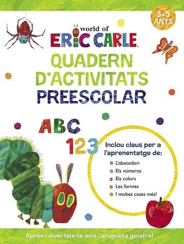 QUADERN D'ACTIVITATS PREESCOLAR (COL·LECCIÓ ERIC CARLE) | 9788448868512 | CARLE, ERIC | Llibreria Drac - Librería de Olot | Comprar libros en catalán y castellano online