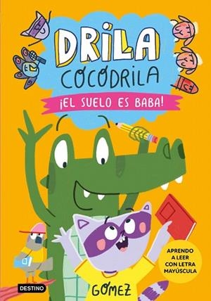 ¡EL SUELO ES BABA! (DRILA COCODRILA 5) | 9788408282495 | GÓMEZ | Llibreria Drac - Llibreria d'Olot | Comprar llibres en català i castellà online