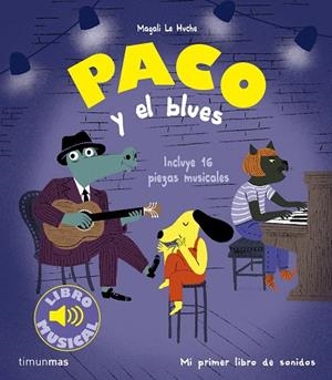 PACO Y EL BLUES | 9788408277569 | LE HUCHE, MAGALI | Llibreria Drac - Librería de Olot | Comprar libros en catalán y castellano online