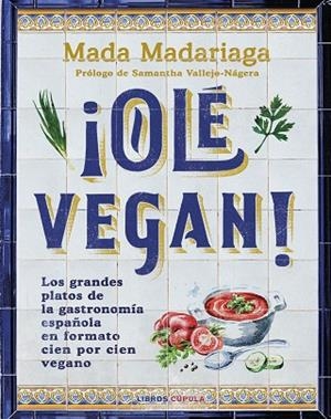 ¡OLÉ VEGAN! | 9788448041311 | MADARIAGA, MADA | Llibreria Drac - Librería de Olot | Comprar libros en catalán y castellano online