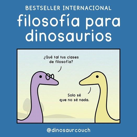 FILOSOFÍA PARA DINOSAURIOS | 9788419875532 | @DINOSAURCOUCH | Llibreria Drac - Librería de Olot | Comprar libros en catalán y castellano online