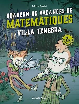 VIL·LA TENEBRA. QUADERN DE VACANCES DE MATEMÀTIQUES. 2N DE PRIMÀRIA | 9788413898230 | RAZZINI, VALERIA | Llibreria Drac - Librería de Olot | Comprar libros en catalán y castellano online