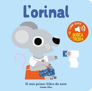 ORINAL, L'. EL MEU PRIMER LLIBRE DE SONS | 9788413896380 | BILLET, MARION | Llibreria Drac - Llibreria d'Olot | Comprar llibres en català i castellà online