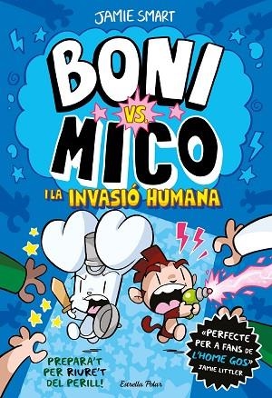 BONI VS. MICO I LA INVASIÓ HUMANA (BONI VS. MICO 2) | 9788413898490 | SMART, JAMIE | Llibreria Drac - Librería de Olot | Comprar libros en catalán y castellano online