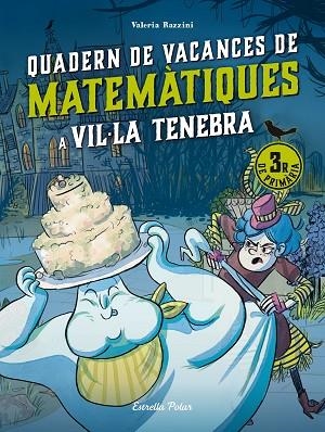 VIL·LA TENEBRA. QUADERN DE VACANCES DE MATEMÀTIQUES. 3R DE PRIMÀRIA | 9788413898247 | RAZZINI, VALERIA | Llibreria Drac - Llibreria d'Olot | Comprar llibres en català i castellà online