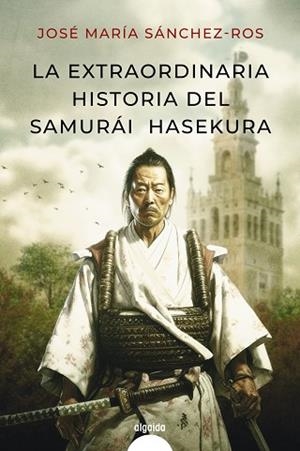 EXTRAORDINARIA HISTORIA DEL SAMURAI HASEKURA, LA | 9788491898986 | SÁNCHEZ ROS, JOSÉ MARÍA | Llibreria Drac - Librería de Olot | Comprar libros en catalán y castellano online