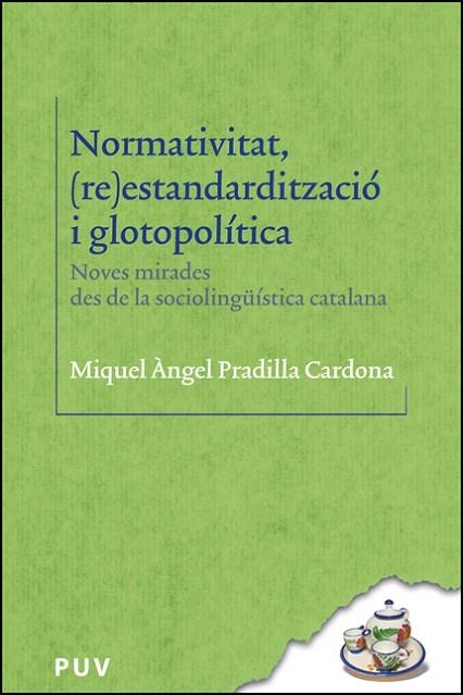 NORMATIVITAT, (RE)ESTANDARDITZACIÓ I GLOTOPOLÍTICA | 9788411182959 | PRADILLA CARDONA, MIQUEL ÀNGEL | Llibreria Drac - Librería de Olot | Comprar libros en catalán y castellano online