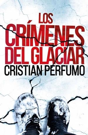 CRÍMENES DEL GLACIAR, LOS | 9789872697860 | PERFUMO, CRISTIAN | Llibreria Drac - Librería de Olot | Comprar libros en catalán y castellano online