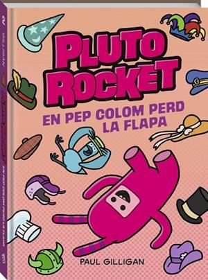 EN PEP COLOM PERD LA FLAPA (PLUTO ROCKET 2) | 9788419913319 | GILLIGAN, PAUL | Llibreria Drac - Librería de Olot | Comprar libros en catalán y castellano online