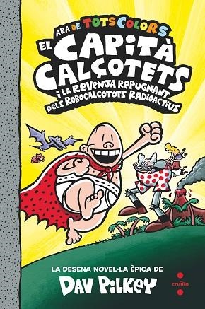 CAPITÀ CALÇOTETS I LA REVENJA REPUGNANT DELS ROBOCALÇOTOTS RADIOACTIUS, EL (CAPITA CALÇOTETS EN COLOR 10) | 9788466156967 | PILKEY, DAV | Llibreria Drac - Librería de Olot | Comprar libros en catalán y castellano online