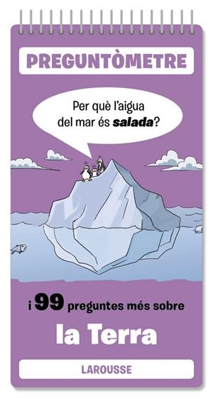PER QUÈ L'AIGUA DEL MAR ÉS SALADA? I 99 PREGUNTES MÉS SOBRE LA TERRA | 9788410124332 | LAROUSSE EDITORIAL | Llibreria Drac - Llibreria d'Olot | Comprar llibres en català i castellà online