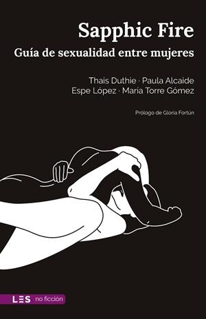 SAPPHIC FIRE: GUIA DE SEXUALIDAD ENTRE MUJERES | 9788417829704 | DUTHIE, THAIS/ALCAIDE, PAULA/LÓPEZ, ESPE/TORRE GÓMEZ, MARÍA | Llibreria Drac - Librería de Olot | Comprar libros en catalán y castellano online