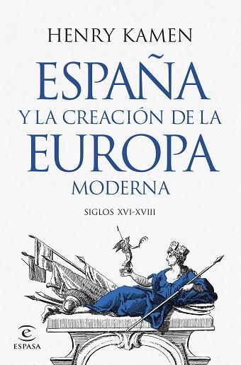 ESPAÑA Y LA CREACIÓN DE LA EUROPA MODERNA | 9788467073645 | KAMEN, HENRY | Llibreria Drac - Librería de Olot | Comprar libros en catalán y castellano online
