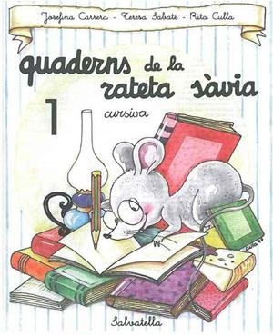 QUADERNS DE LA RATETA SAVIA, 1 CURSIVA | 9788472109452 | CARRERA, J-SABATE,T-CULLA,R | Llibreria Drac - Llibreria d'Olot | Comprar llibres en català i castellà online