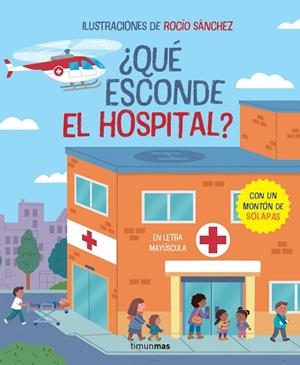 ¿QUÉ ESCONDE EL HOSPITAL? LIBRO CON SOLAPAS | 9788408279280 | SÁNCHEZ, ROCÍO | Llibreria Drac - Librería de Olot | Comprar libros en catalán y castellano online