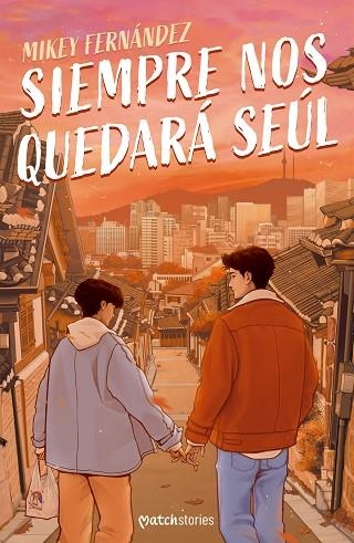 SIEMPRE NOS QUEDARÁ SEÚL | 9788408287230 | FERNÁNDEZ, MIKEY | Llibreria Drac - Librería de Olot | Comprar libros en catalán y castellano online