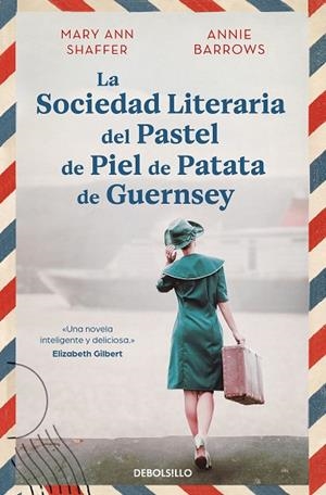 SOCIEDAD LITERARIA DEL PASTEL DE PIEL DE PATATA DE GUERNSEY, LA | 9788466377645 | BARROWS, ANNIE; SHAFFER, MARY ANN | Llibreria Drac - Librería de Olot | Comprar libros en catalán y castellano online