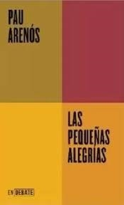 PEQUEÑAS ALEGRÍAS, LAS | 9788419951595 | ARENÓS, PAU | Llibreria Drac - Librería de Olot | Comprar libros en catalán y castellano online