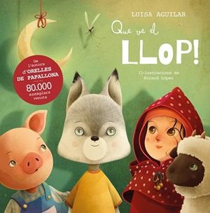 QUE VE EL LLOP! | 9788448867713 | AGUILAR, LUISA | Llibreria Drac - Librería de Olot | Comprar libros en catalán y castellano online