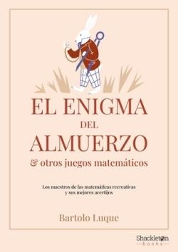 EL ENIGMA DEL ALMUERZO Y OTROS JUEGOS MATEMÁTICOS | 9788413613222 | LUQUE, BARTOLO | Llibreria Drac - Librería de Olot | Comprar libros en catalán y castellano online
