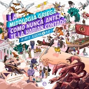 MITOLOGÍA GRIEGA COMO NUNCA ANTES TE LA HABÍAN CONTADO, LA | 9788413848150 | ACADEMIA PLAY | Llibreria Drac - Librería de Olot | Comprar libros en catalán y castellano online